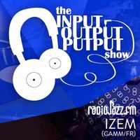 The Input Output Putput radio show: iZem (G.A.M.M./FR)