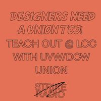 "Designers/Cultural Workers Need A Union Too!" teach out @ LCC with UVW/DCW from the UCU Strike 2020