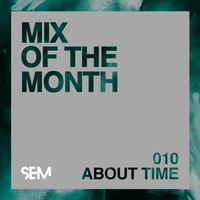 SEM Mix of The Month: November: About Time