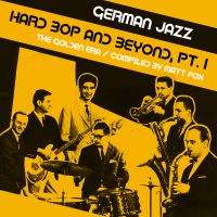 German Jazz: German Hard Bop And Beyond Pt. 1 by Matt Fox