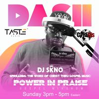 THE POWER IN PRAISE GOSPEL MIXSHOW - DJ SKNO - TASTE / DASH RADIO