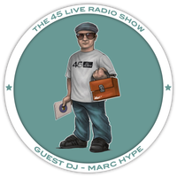 45 Live Radio Show pt. 21 with guest DJ MARC HYPE