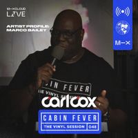 Carl Cox's Cabin Fever - Episode 48 - Marco Bailey Special