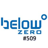 Below Zero Show #509