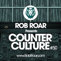 Rob Roar Presents Counter Culture. The Radio Show 050