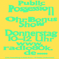 Public Possession Ohr Bonus Show Nr. 34