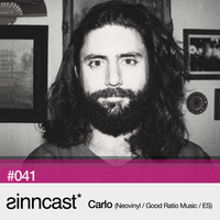 sinncast* #041 - Carlo (Neovinyl / Good Ratio Music / ES)