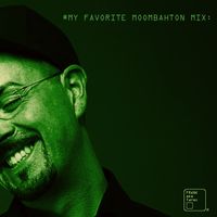 My Favorite Moombahton (Mix)