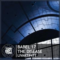 LIVAKT#471 : Babel 17 | The Disease [VERSION FRANCAISE]
