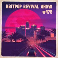Britpop Revival Show #478 20th September 2023