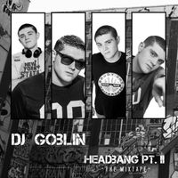 DJ Goblin - Headbang Pt.2 (2015)