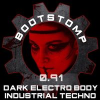 Bootstomp 0.91: Dark Electro Body Industrial Techno
