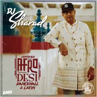 DJ Sharad Presents "Certified Afro, Desi, Dancehall, & Latin"