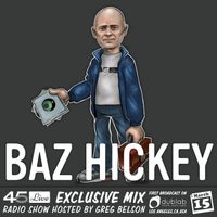45 Live Radio Show pt. 82 with guest DJ BAZ HICKEY