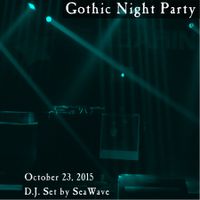 Gothic Night Party - October 23, 2015 - Opening & party sets by D.J. SeaWave