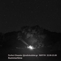 Perfect Disaster @radiobubble.gr, 18/07/19,  Summertime