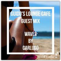 Guido's Lounge Cafe (Waves) Guest Mix By Dj Carlugo