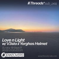 V3sta x Yorgas Helmet - Love n Light 18-Sep-21 (Threads*sub_ʇxǝʇ)
