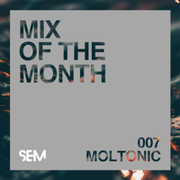 SEM Mix of The Month: August : Moltonic