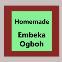 Homemade 008: Embeka Ogboh