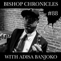 BISHOP CHHRONICLES EP 88: B-BOYS IN THE BAY W/ ROB NASTY ROCKER