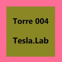 Torre 004: Tesla.Lab