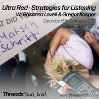Ultra Red - Rosanna Lovell & Gregor Kasper - (Threads*sub_ʇxǝʇ) 15-Feb-20