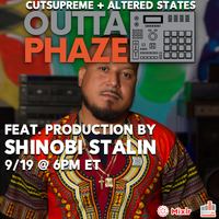#90 OUTTA PHAZE 9/19/22 FEATURING SHINOBI STALIN