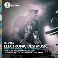 DJ Vjay - Electronic Desi Music - Rukus Avenue Radio Show #16