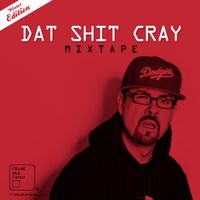 Dat Shit Cray MIXTAPE