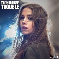 Tech House Trouble #002