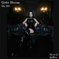 Gothic Illusions - May 2021 by DJ SeaWave