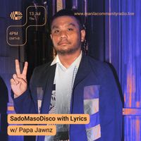 SadoMasoDisco with Lyrics w/ Papa Jawnz - 07.13.23