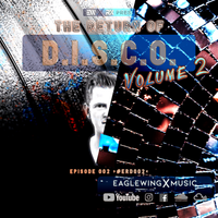 EAGLEWING & RX pres. - The Return of D.I.S.C.O. - Episode 002  [#ERD002]