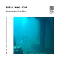 Hamshack Radio Pres: Prism w/ De Moda 16.10.2020