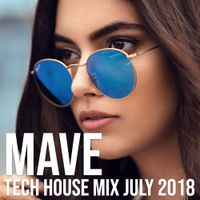 Mave - Tech House Mix - July 2018