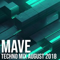 Mave - Techno Mix - August 2018