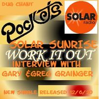 Solar Sunrise 8/6/20 on Solar Radio Dug Chant Interviews the Pockets. Gary & Greg Grainger