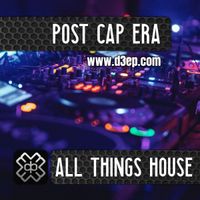 Post Cap Era - All Things House (29/05/22)