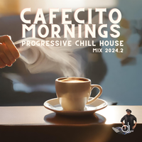 Morning Cafecito Progressive Chill House Mix 2024.2