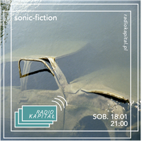 RADIO KAPITAŁ: sonic-fiction #1 (2020-01-18)