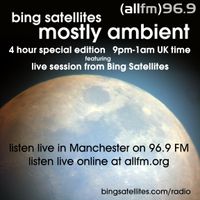 Mostly Ambient 4 hour special - Bing Satellites live session - 6th June 2015