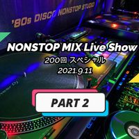 NONSTOP MIX Live Show 200回スペシャル (PART 2)