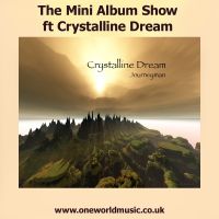 The Mini Album Show ft Crystalline Dream and Journeyman