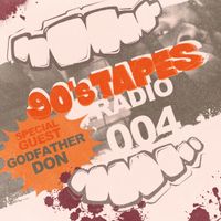 90‘s Tapes Radio Show #004 - with Godfather Don