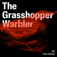 Heron presents: The Grasshopper Warbler 102 w/ Allan Gallego