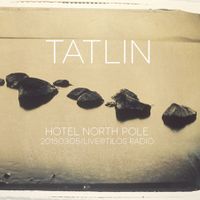 Tatlin - Hotel North Pole 2015.03.05 Live @ Tilos Radio