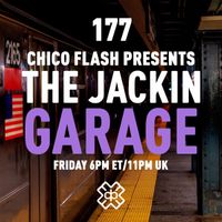 Chico Flash - The Jackin’ Garage (06/05/22)
