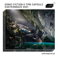 RADIO KAPITAŁ: sonic-fiction x Time Capsule (Easterndaze 2021)