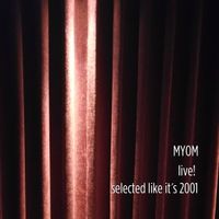Myom live! Selected like it´s 2001 (Boom Tschak #29)